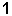 1