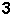 3